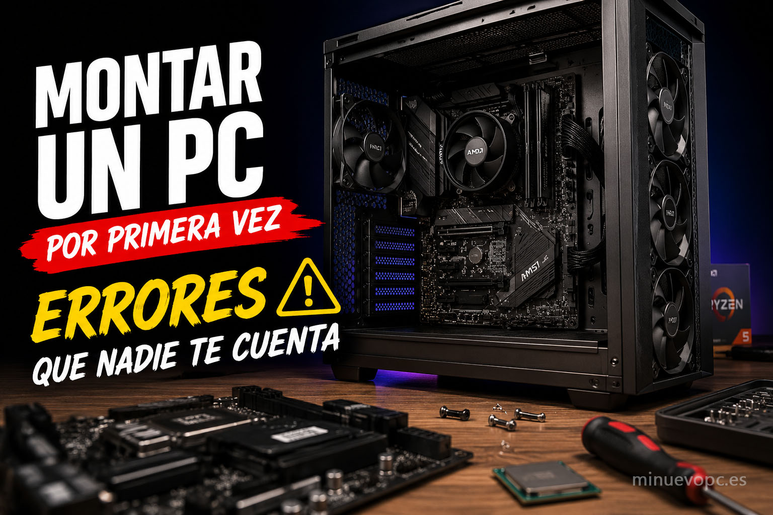 Montaje de ordenador por piezas con componentes recién instalados y errores comunes que hay que evitar al montar un PC por primera vez