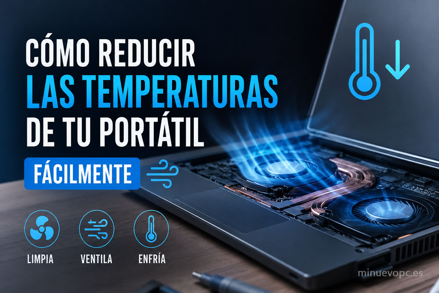 Cómo reducir la temperatura de un portátil fácilmente mejorando la refrigeración, el rendimiento y la vida útil del equipo