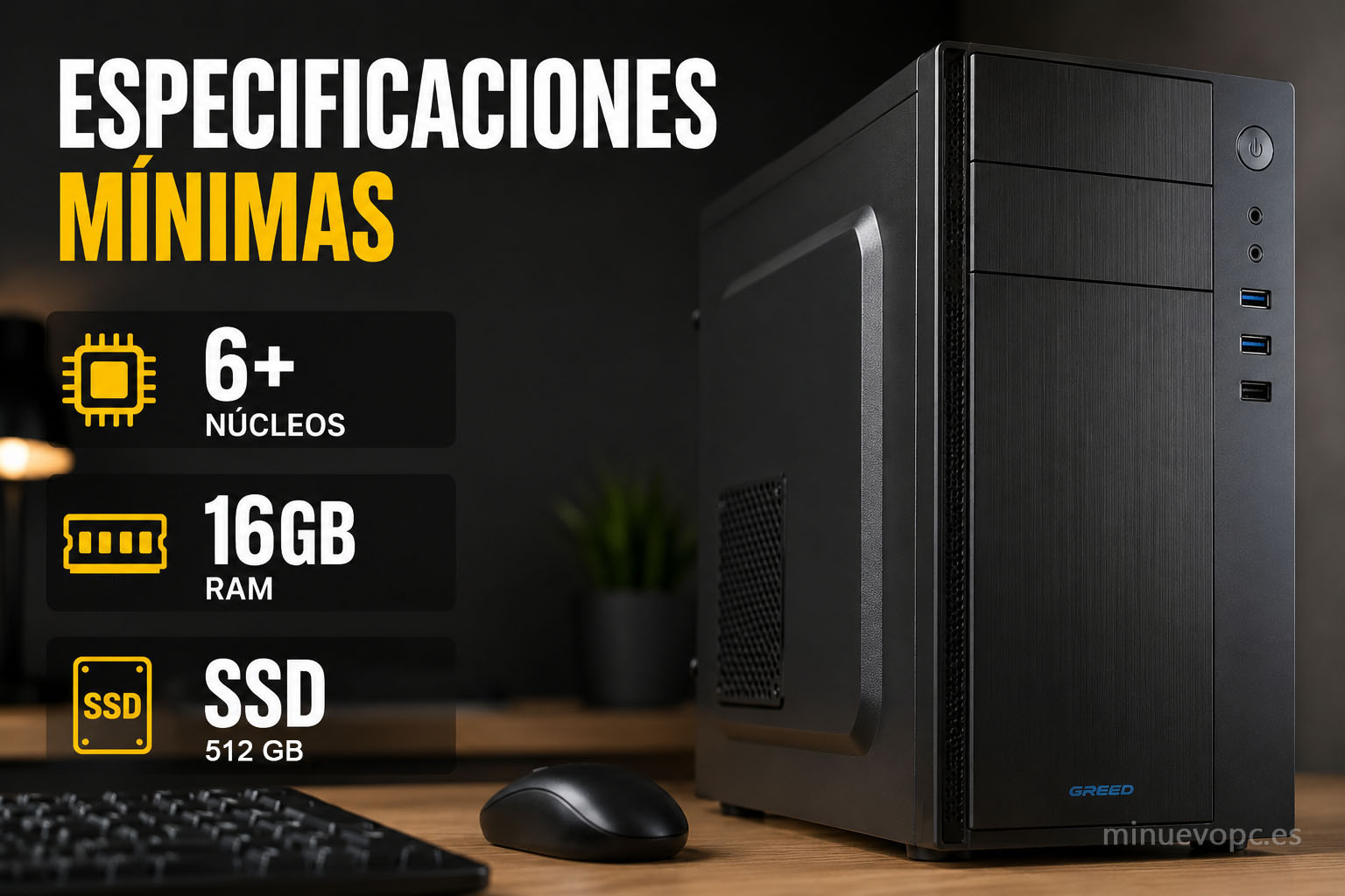 Especificaciones mínimas recomendadas para un PC de entrada con 16 GB de RAM, SSD y procesador de 6 núcleos o más