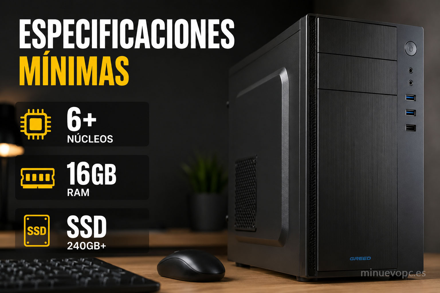 Especificaciones mínimas recomendadas para un PC de entrada con 16 GB de RAM, SSD y procesador de 6 núcleos o más