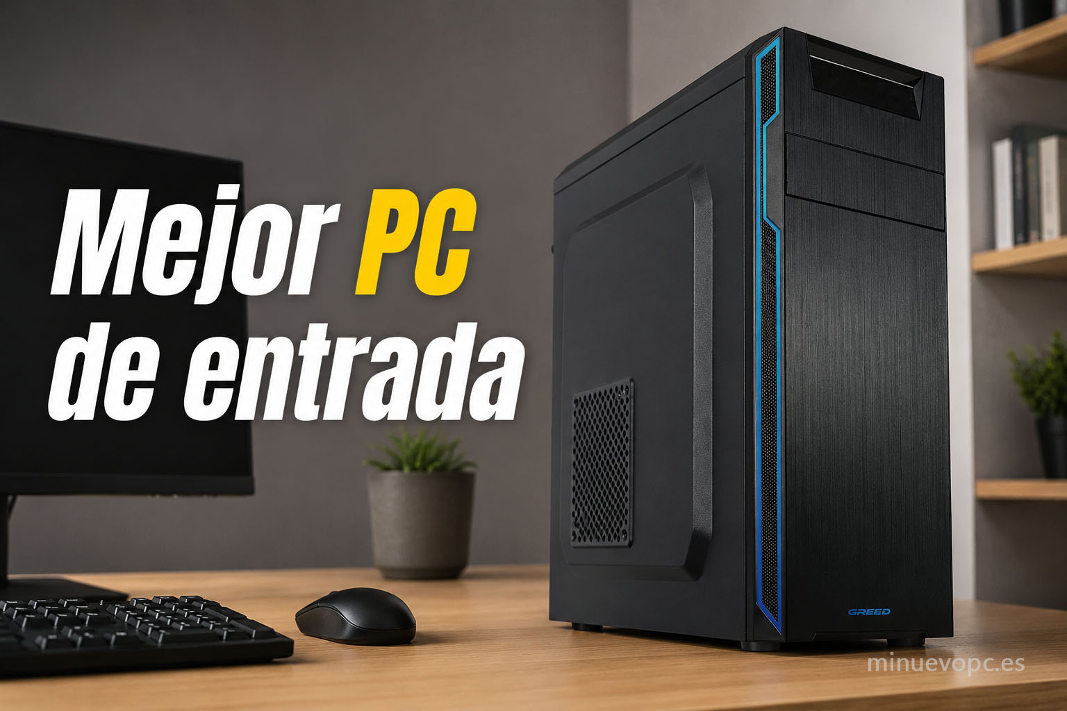 Mejor PC de entrada con buena relación calidad precio para trabajar, estudiar y uso diario sin gastar de más