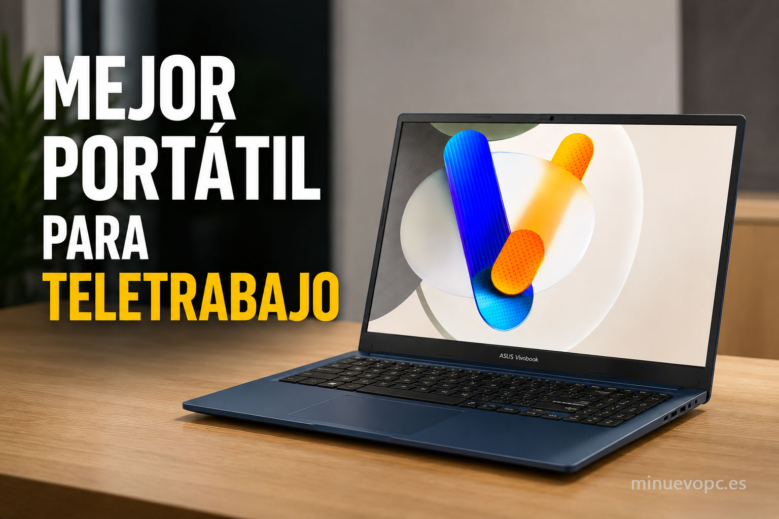 Mejor portátil para teletrabajo con pantalla grande, buena autonomía y excelente calidad precio para trabajar desde casa