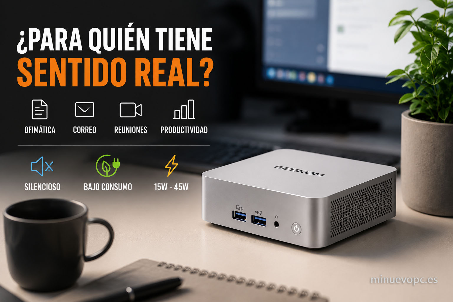 Mini PC compacto para ofimática, correo, reuniones y productividad, con bajo consumo energético y funcionamiento silencioso.